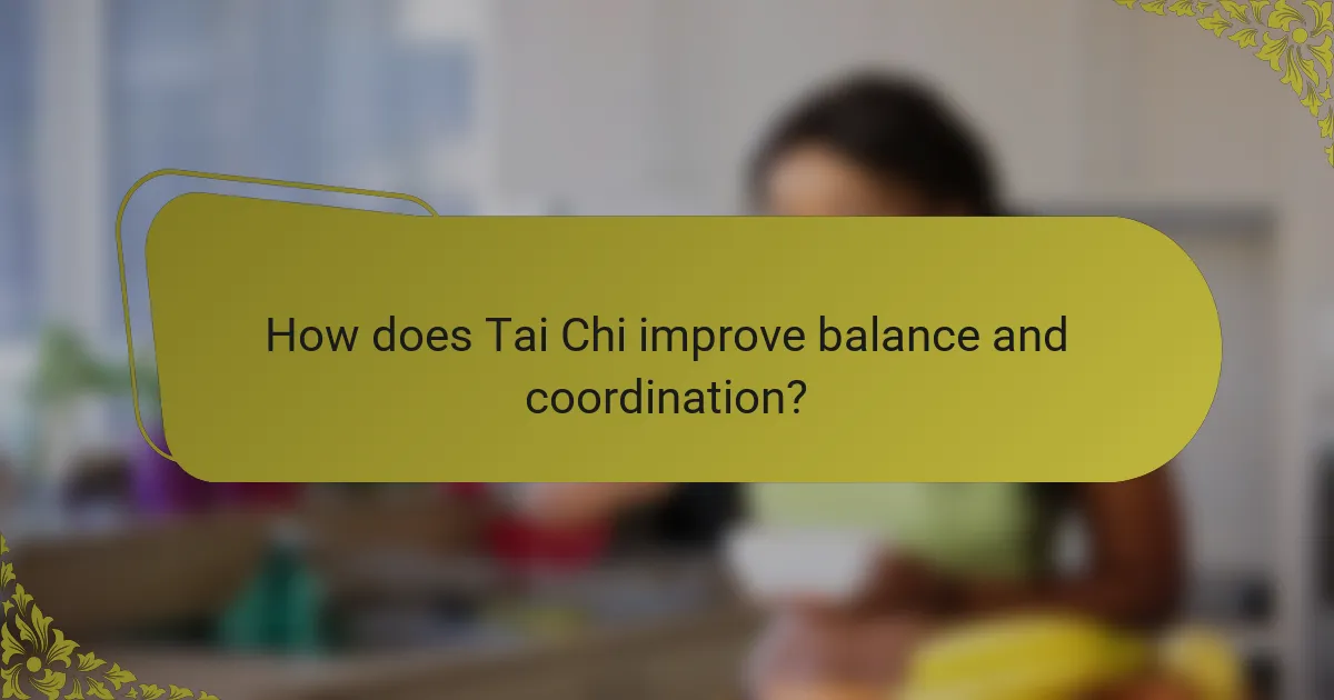 How does Tai Chi improve balance and coordination?