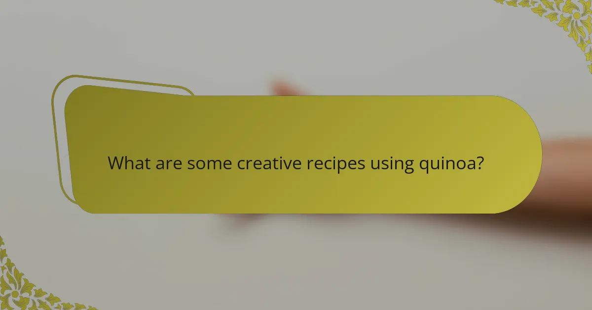 What are some creative recipes using quinoa?