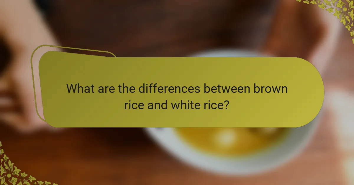 What are the differences between brown rice and white rice?