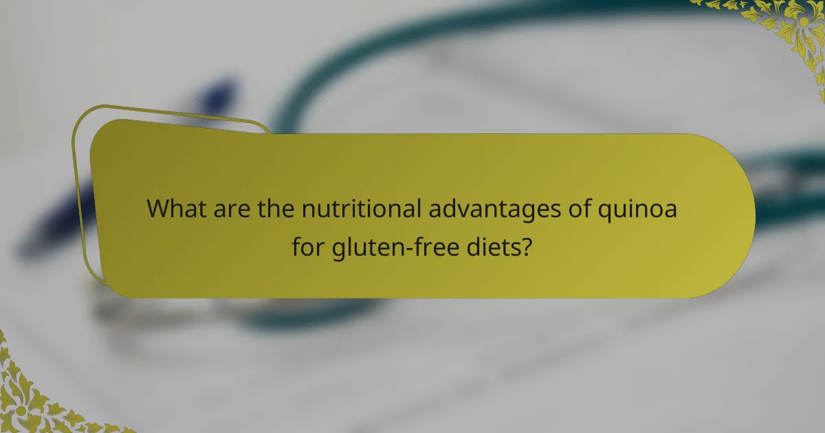 What are the nutritional advantages of quinoa for gluten-free diets?