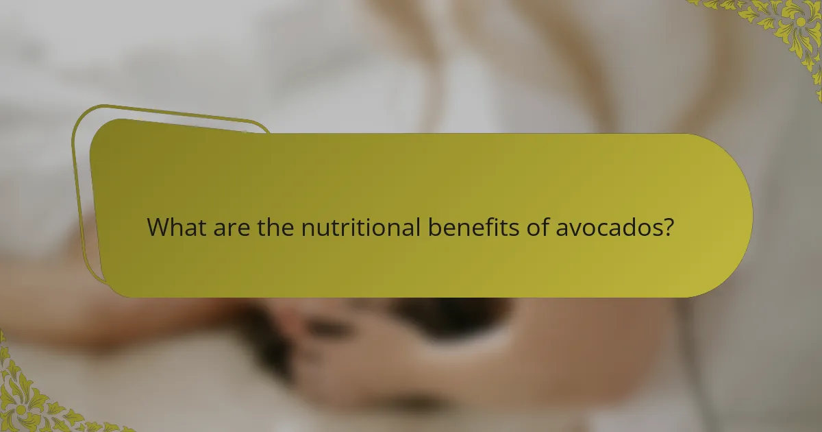 What are the nutritional benefits of avocados?