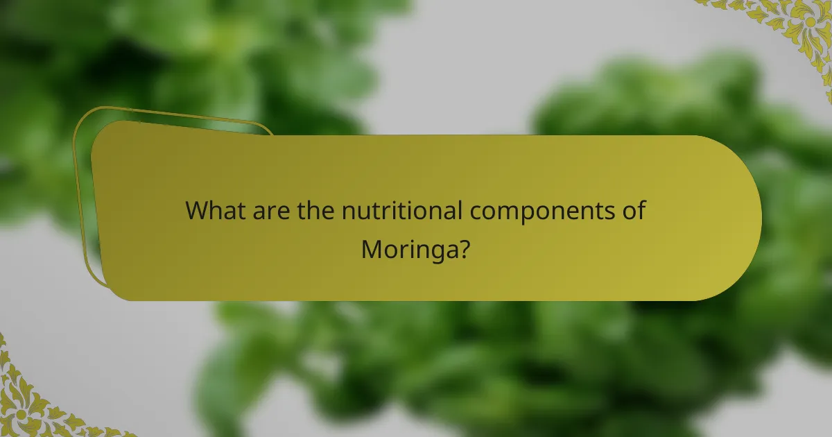 What are the nutritional components of Moringa?