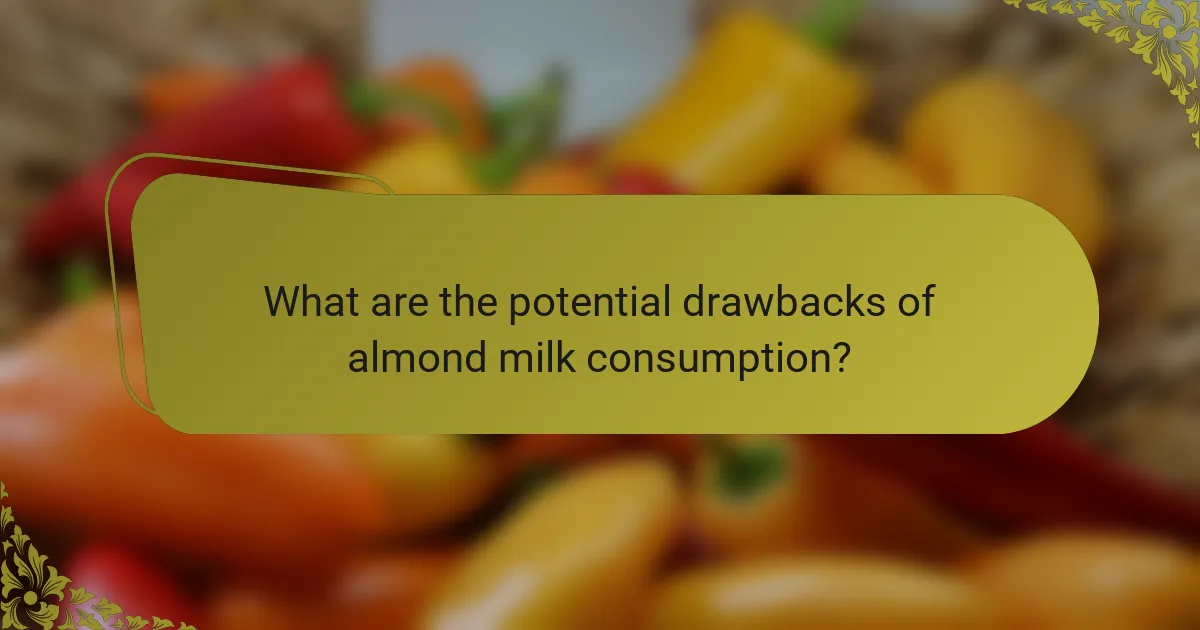 What are the potential drawbacks of almond milk consumption?