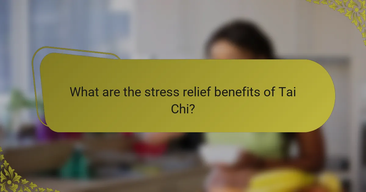 What are the stress relief benefits of Tai Chi?