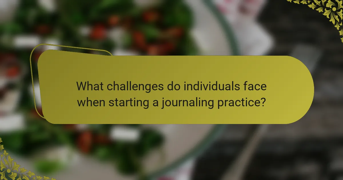 What challenges do individuals face when starting a journaling practice?