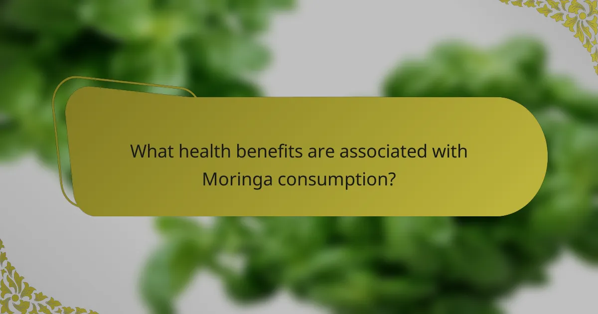 What health benefits are associated with Moringa consumption?