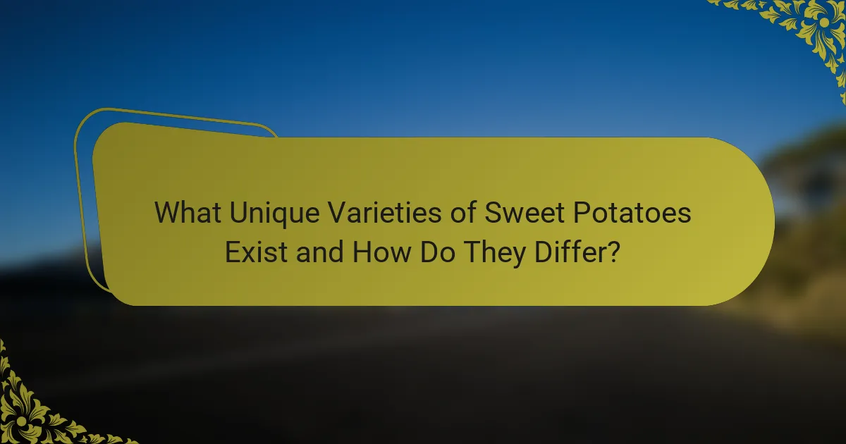 What Unique Varieties of Sweet Potatoes Exist and How Do They Differ?